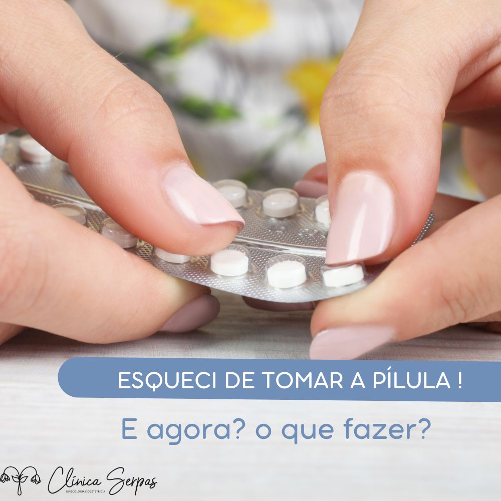 Esqueci de tomar a pílula! E agora?